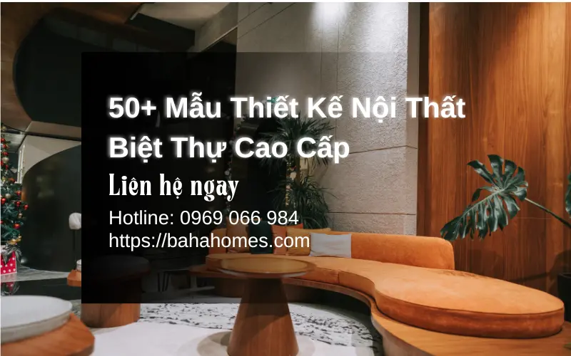 Thiết kế nội thất biệt thự nhiều phong cách